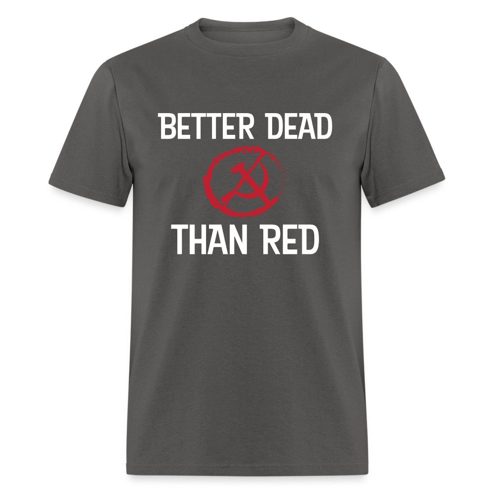 Better Dead Than Red Classic T-Shirt - charcoal