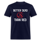 Better Dead Than Red Classic T-Shirt - navy