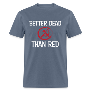 Better Dead Than Red Classic T-Shirt - denim