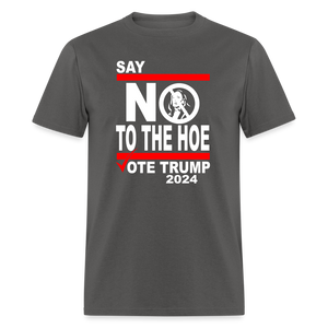 Say Not To The Hoe Classic T-Shirt - charcoal