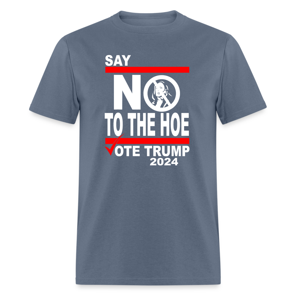 Say Not To The Hoe Classic T-Shirt - denim