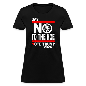 Say Not To The Hoe Women's T-Shirt - black