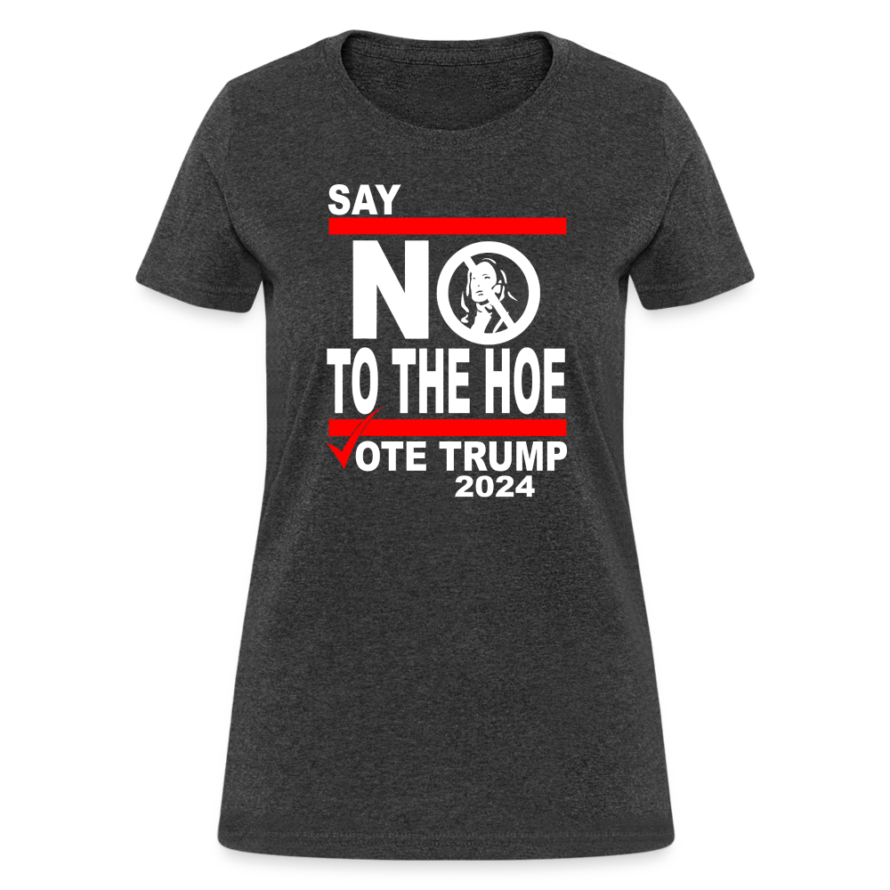 Say Not To The Hoe Women's T-Shirt - heather black