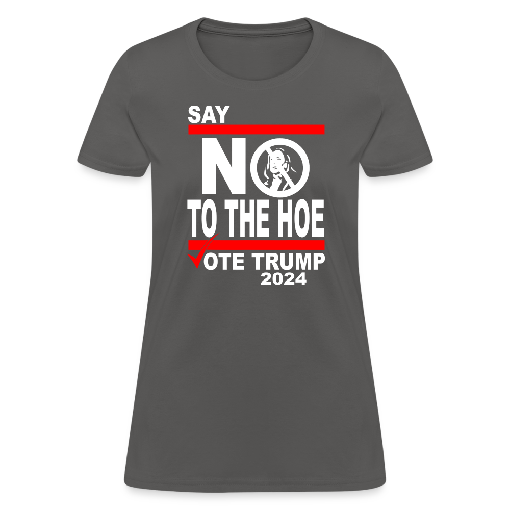 Say Not To The Hoe Women's T-Shirt - charcoal