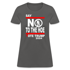 Say Not To The Hoe Women's T-Shirt - charcoal