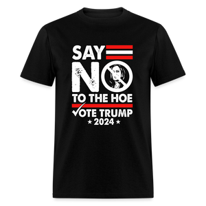 Say Not To The Hoe Classic T-Shirt - black