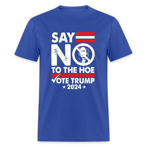 Say Not To The Hoe Classic T-Shirt - royal blue