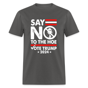 Say Not To The Hoe Classic T-Shirt - charcoal