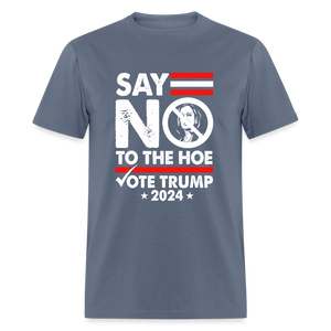 Say Not To The Hoe Classic T-Shirt - denim