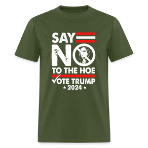 Say Not To The Hoe Classic T-Shirt - military green