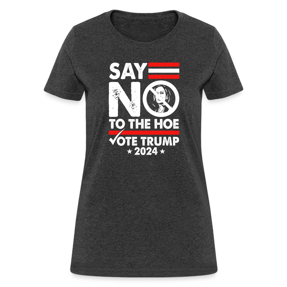 Say Not To The Hoe Women's T-Shirt - heather black