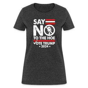 Say Not To The Hoe Women's T-Shirt - heather black