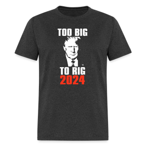 Too Big To Rig TRUMP 2024 Classic T-Shirt - heather black