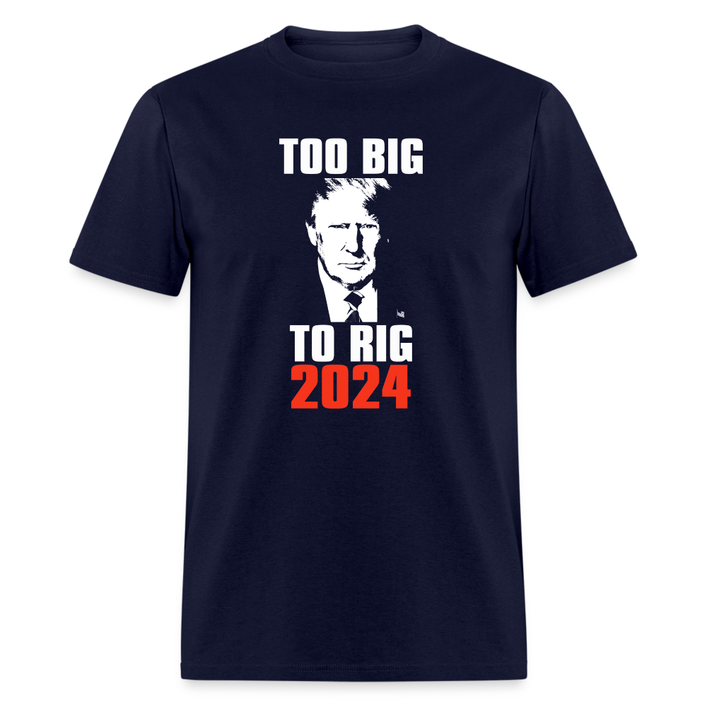 Too Big To Rig TRUMP 2024 Classic T-Shirt - navy