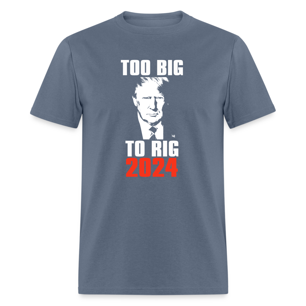 Too Big To Rig TRUMP 2024 Classic T-Shirt - denim