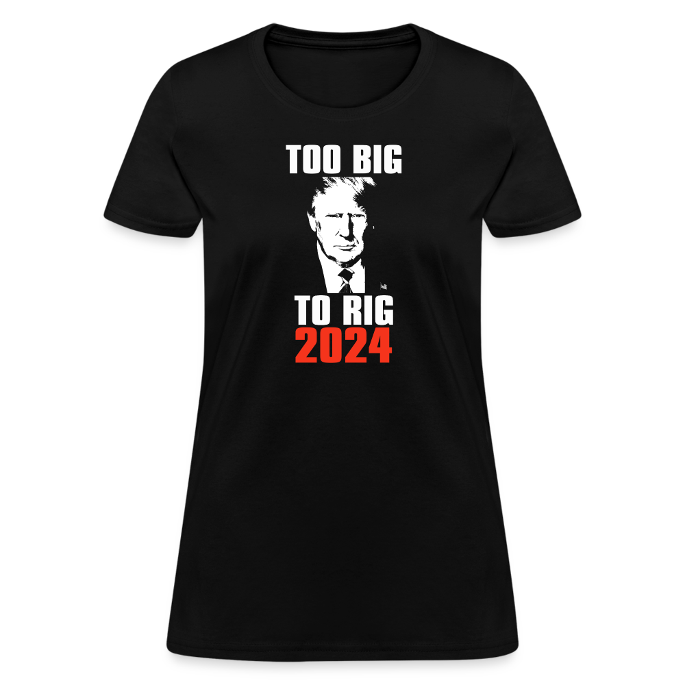 Too Big To Rig TRUMP 2024 Women's T-Shirt - black