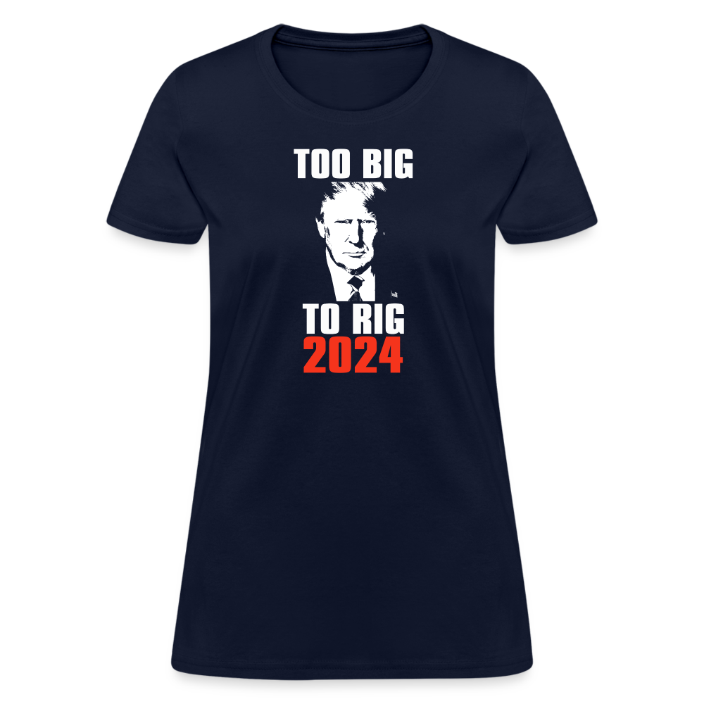 Too Big To Rig TRUMP 2024 Women's T-Shirt - navy