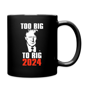 Too Big To Rig TRUMP 2024 Full Color Mug - black