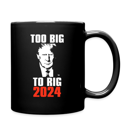 Too Big To Rig TRUMP 2024 Full Color Mug - black