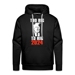 Too Big To Rig TRUMP 2024 Men’s Premium Hoodie - black