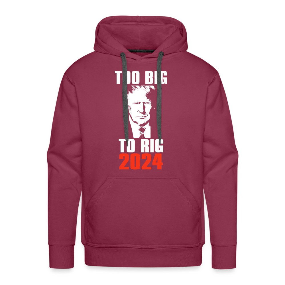 Too Big To Rig TRUMP 2024 Men’s Premium Hoodie - burgundy