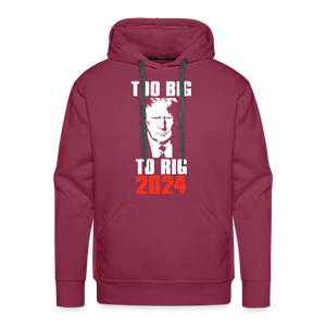 Too Big To Rig TRUMP 2024 Men’s Premium Hoodie - burgundy