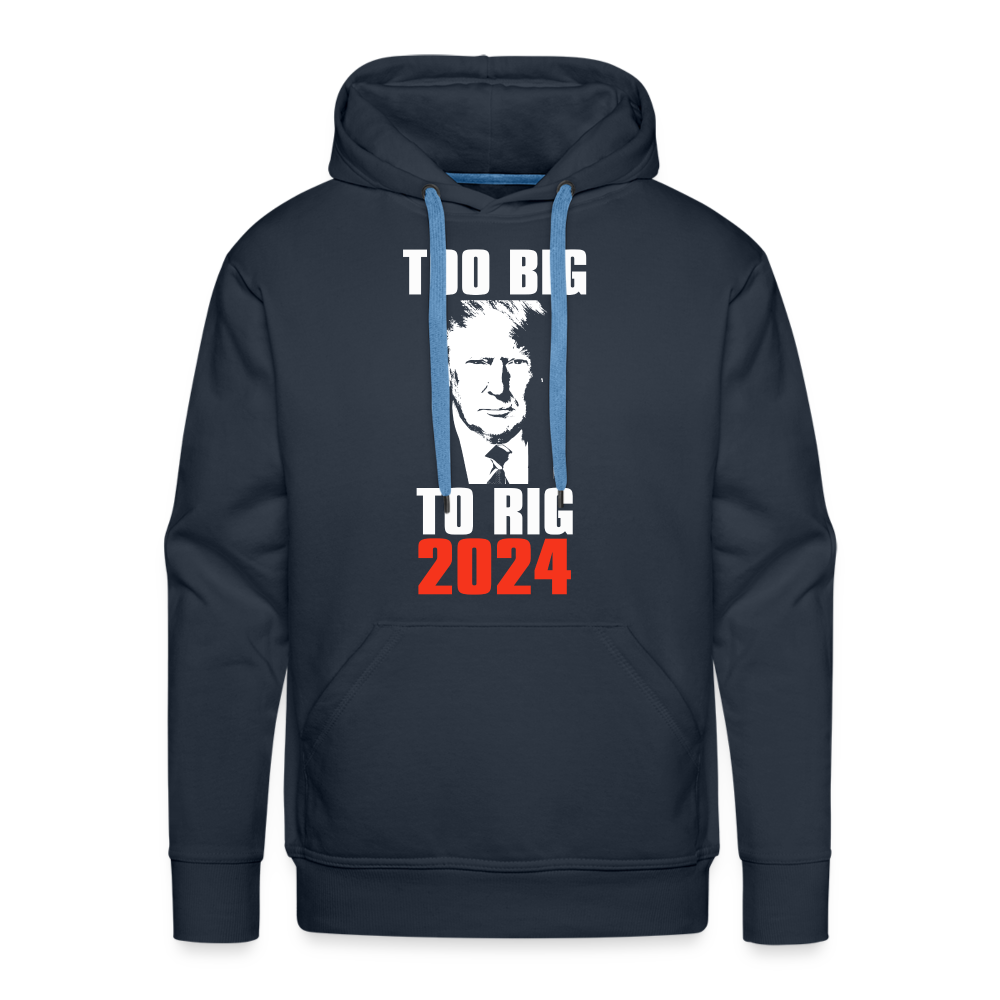 Too Big To Rig TRUMP 2024 Men’s Premium Hoodie - navy