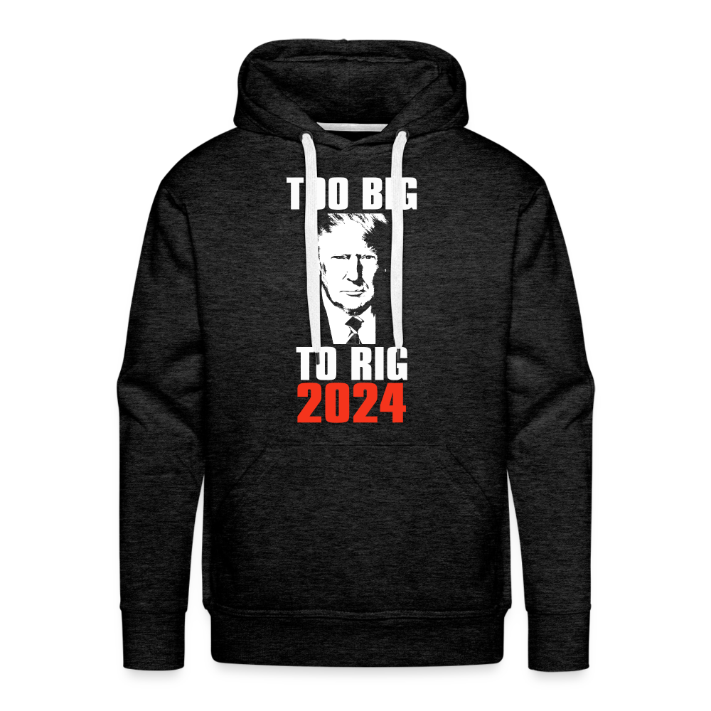 Too Big To Rig TRUMP 2024 Men’s Premium Hoodie - charcoal grey