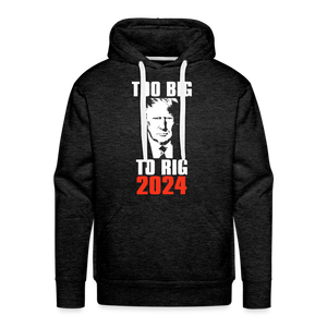 Too Big To Rig TRUMP 2024 Men’s Premium Hoodie - charcoal grey