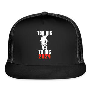 Too Big To Rig TRUMP 2024 Trucker Cap - black/black