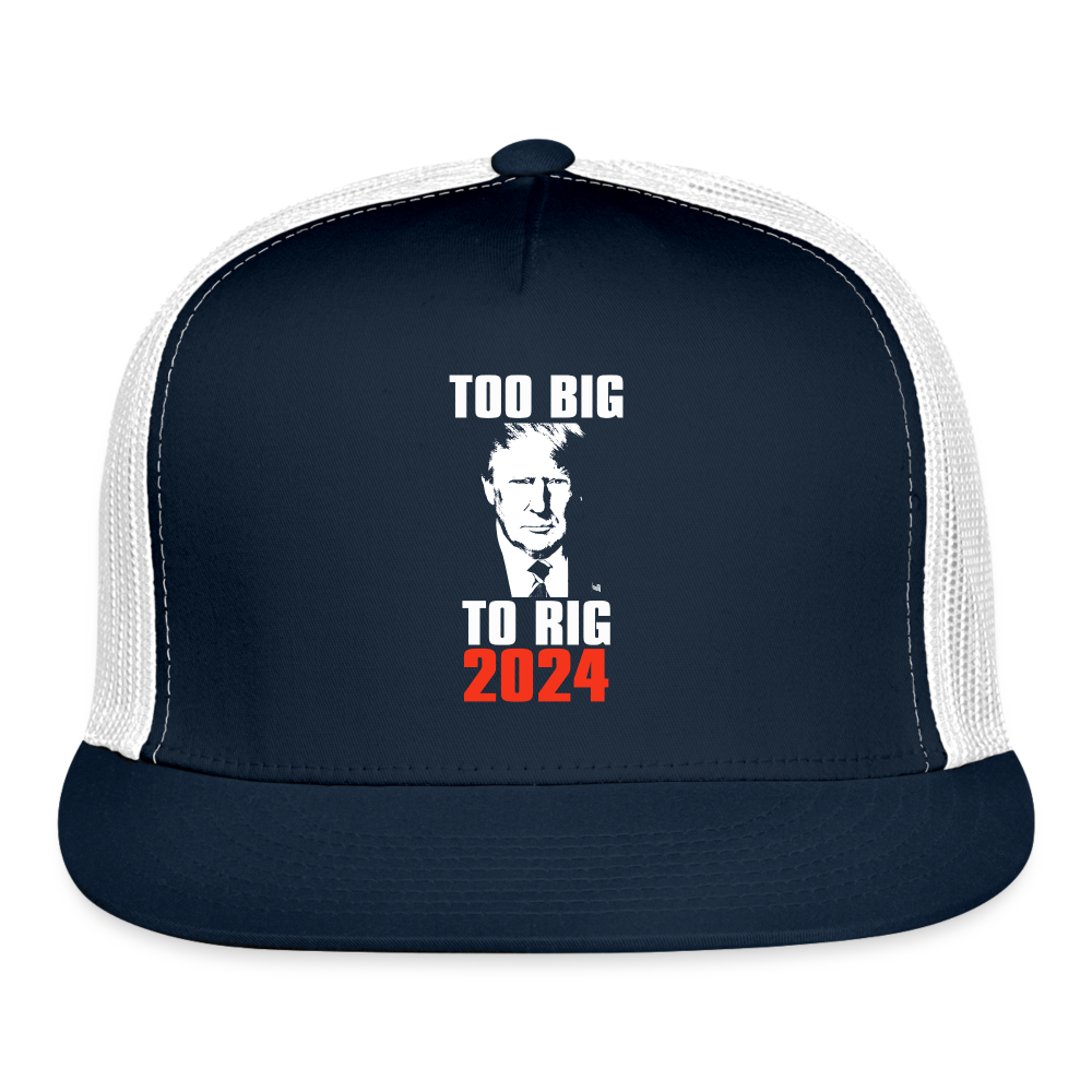 Too Big To Rig TRUMP 2024 Trucker Cap - navy/white