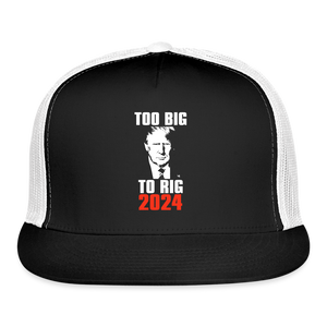 Too Big To Rig TRUMP 2024 Trucker Cap - black/white