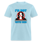 I’m not with her Classic T-Shirt - powder blue