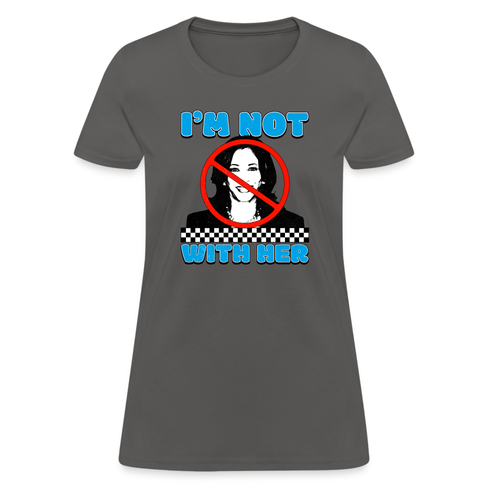 I’m not with her Women's T-Shirt - charcoal