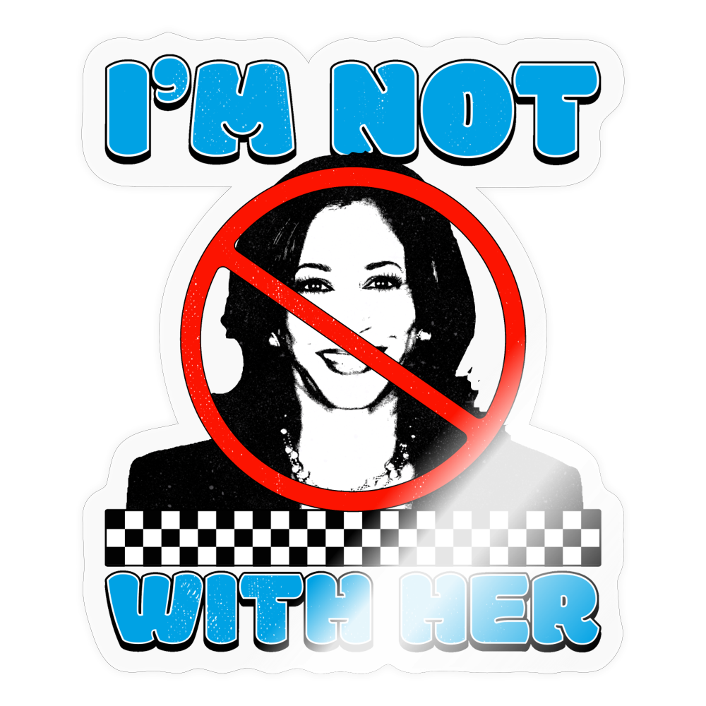 I’m not with her Sticker - transparent glossy