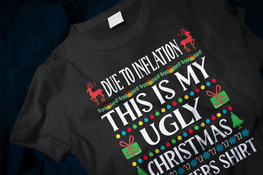 Due To Inflation This Is My Ugly Christmas Sweater Classic T-Shirt