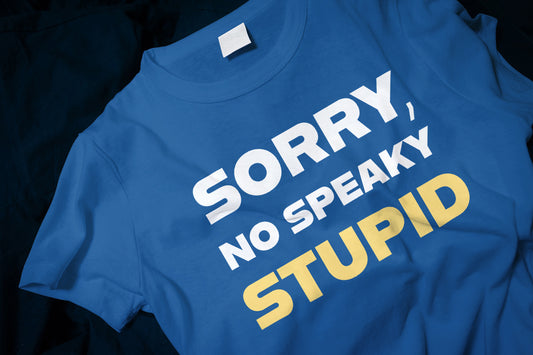 Sorry, No Speaky Stupid Classic T-Shirt