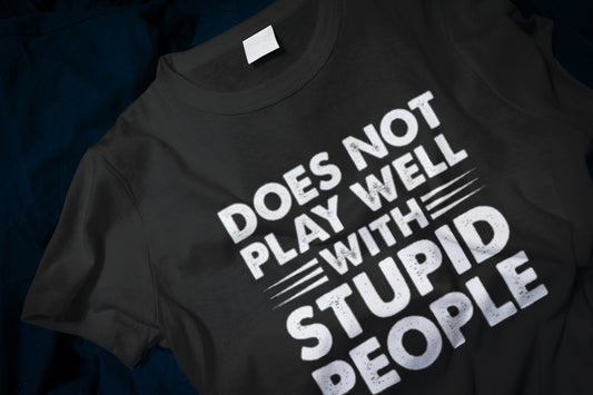 Does Not Play Well With Stupid People Classic T-Shirt