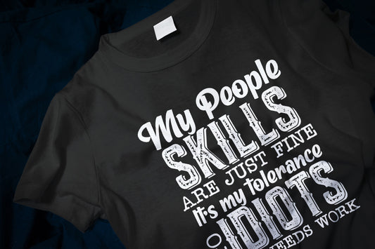 My People Skills Are Just Fine, It's My Tolerance To Idiots That Needs Work Classic T-Shirt