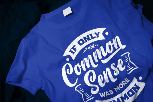 If only common sense was more common Classic T-Shirt