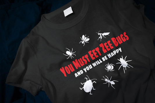 You Must Eet Zee Bugs - And You Will Be Happy Classic T-Shirt