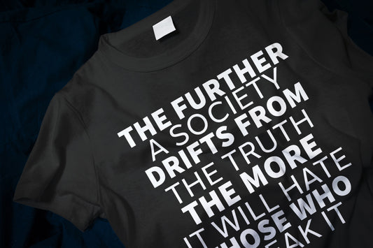 The further a society drifts from the truth, the more it will hate those who speak it Classic T-Shirt