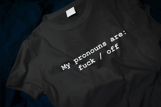 My Pronouns are f*ck / off Classic T-Shirt