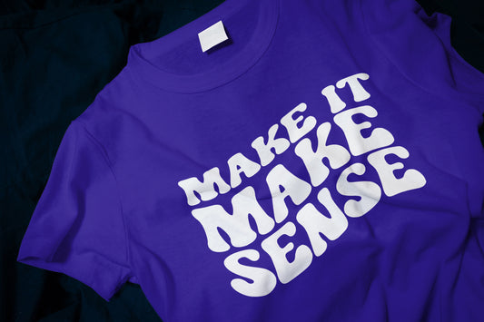 Make it Make Sense Classic T-Shirt