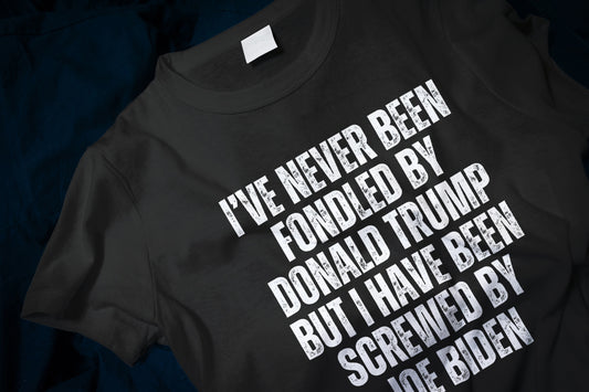 I've Never Been Fondled By Donald Trump But I Have Been Screwed By Joe Biden Funny Classic T-Shirt