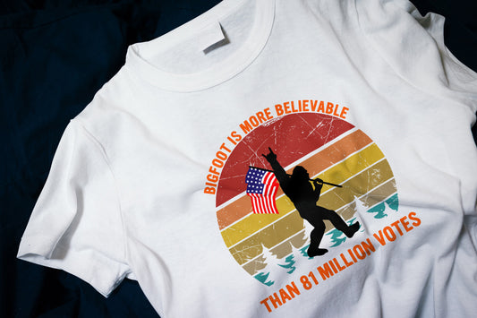 Bigfoot Is More Believable Than 81 Million Votes Classic T-Shirt