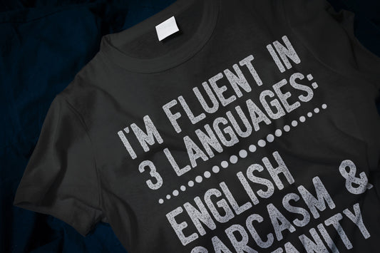 I'm Fluent In 3 Languages - English, Sarcasm, And Profanity Classic T-Shirt