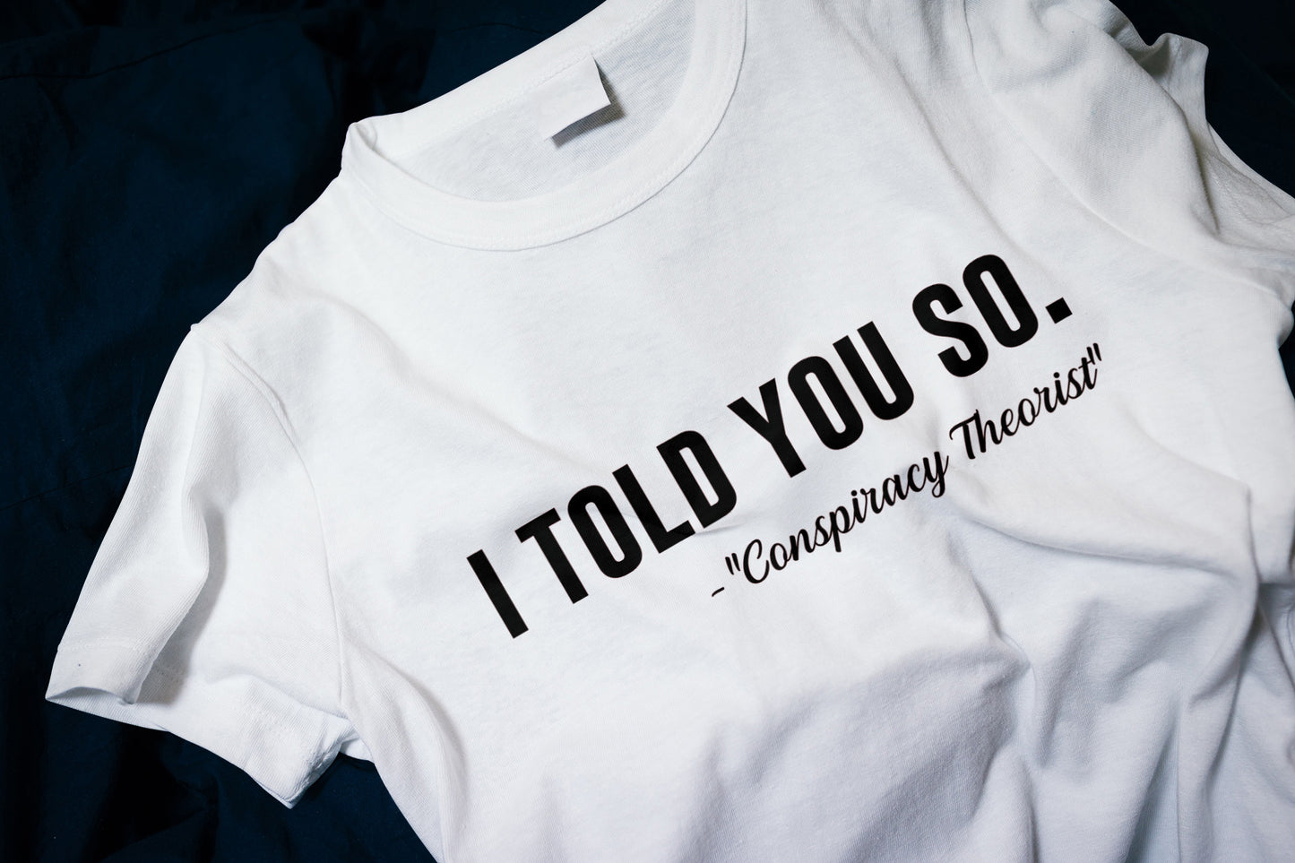 I TOLD YOU SO - Conspiracy Theorist Classic T-Shirt