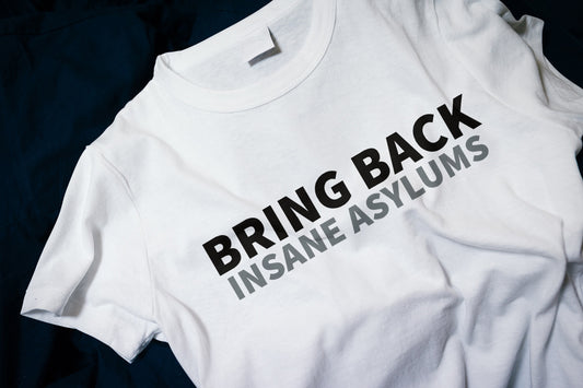 Bring Back Asylums Classic T-Shirt