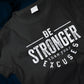 Be Stronger Than Your Excuses Unisex Classic T-Shirt